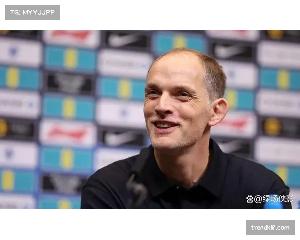 英格兰图赫尔打造钢铁防线 预选赛零失球展现实力厚度